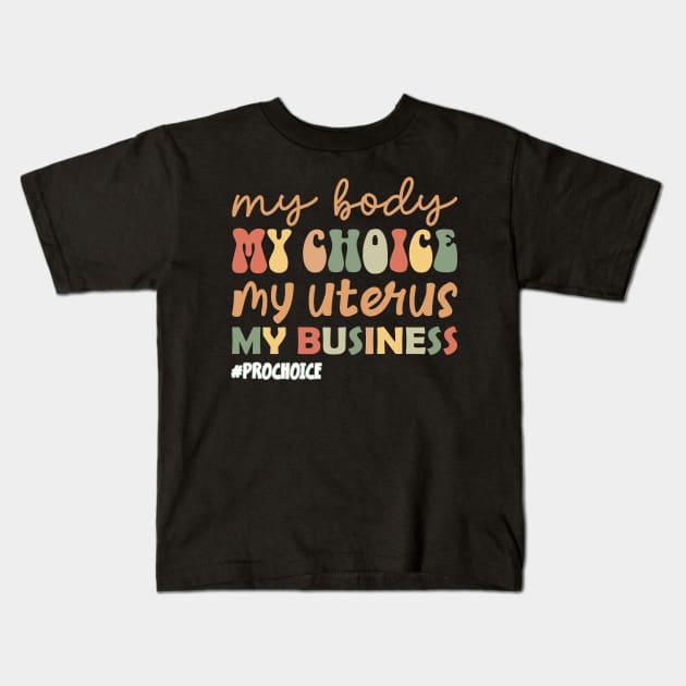 Women's rights support Business My Body My Choice Kids T-Shirt by jodotodesign